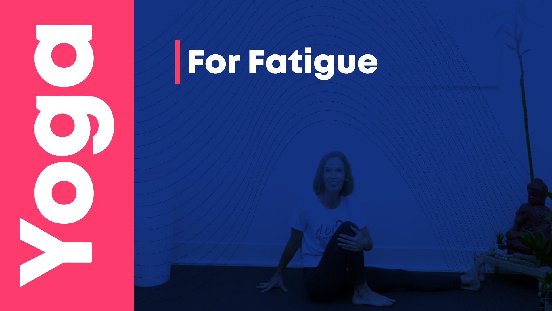 Yoga For Fatigue