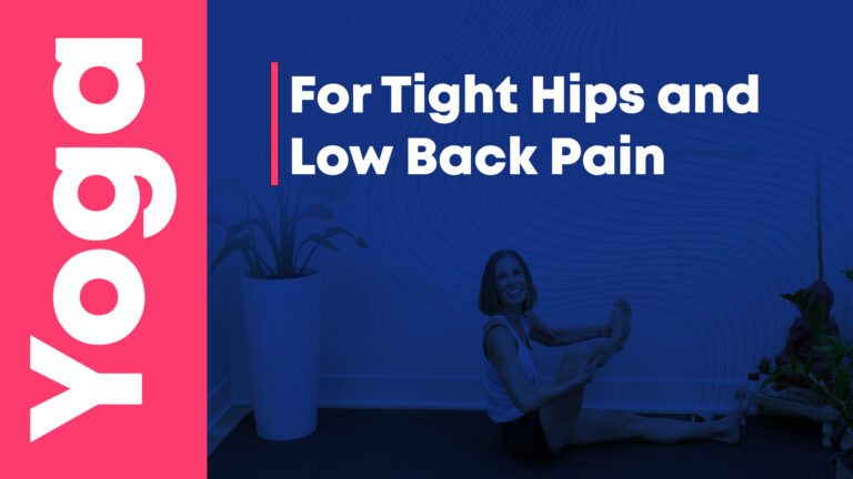 Yoga for Tight Hips and Low Back Pain